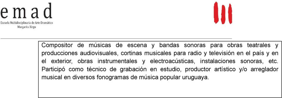 instrumentales y electroacústicas, instalaciones sonoras, etc.