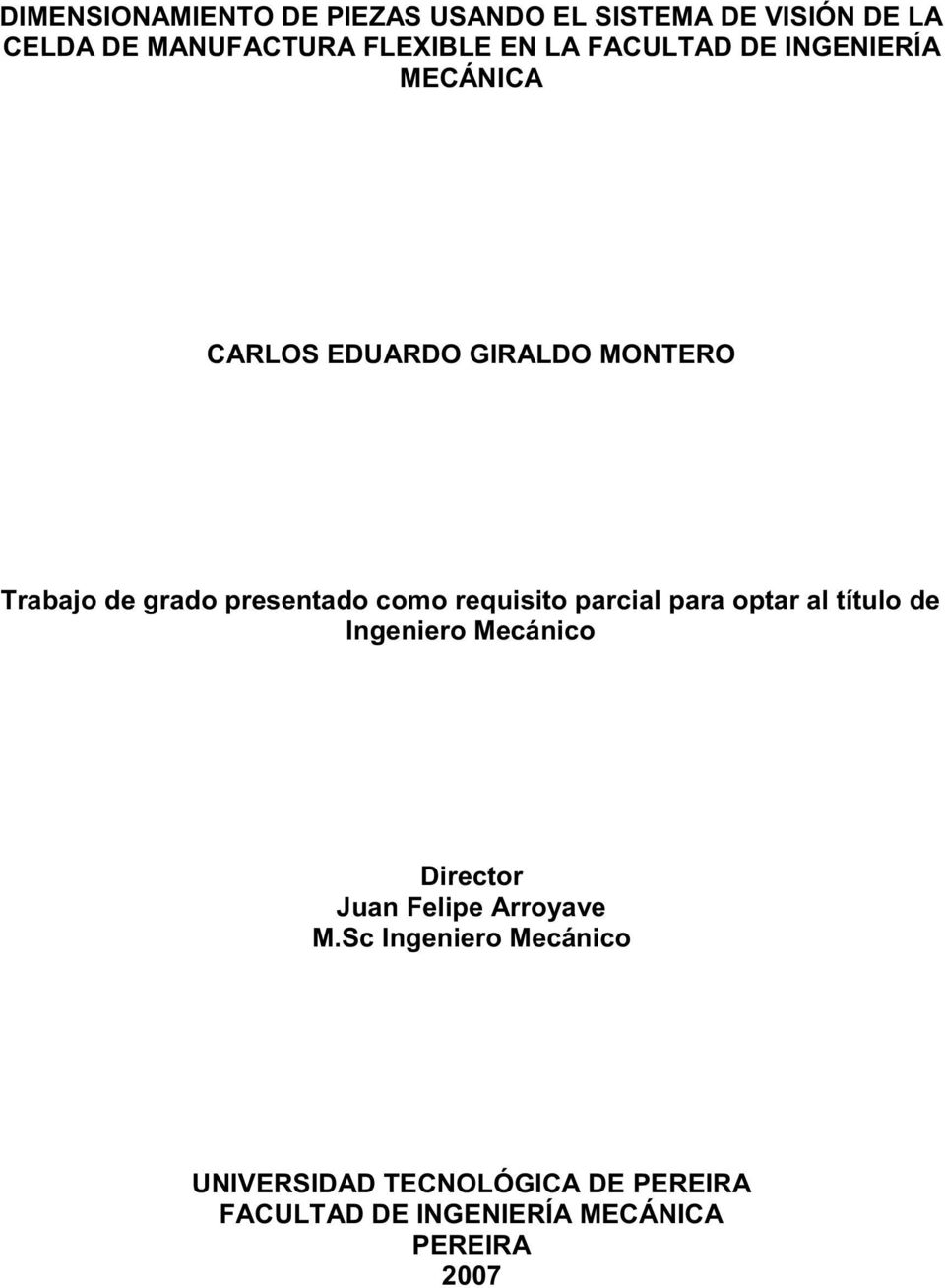 requisito parcial para optar al título de Ingeniero Mecánico Director Juan Felipe Arroyave M.