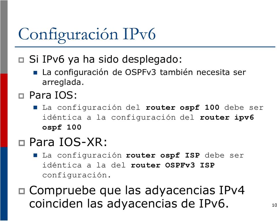 p Para IOS: La configuración del router ospf 100 debe ser idéntica a la configuración del router