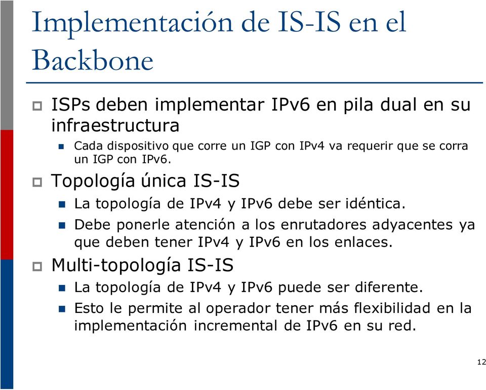 Debe ponerle atención a los enrutadores adyacentes ya que deben tener IPv4 y IPv6 en los enlaces.
