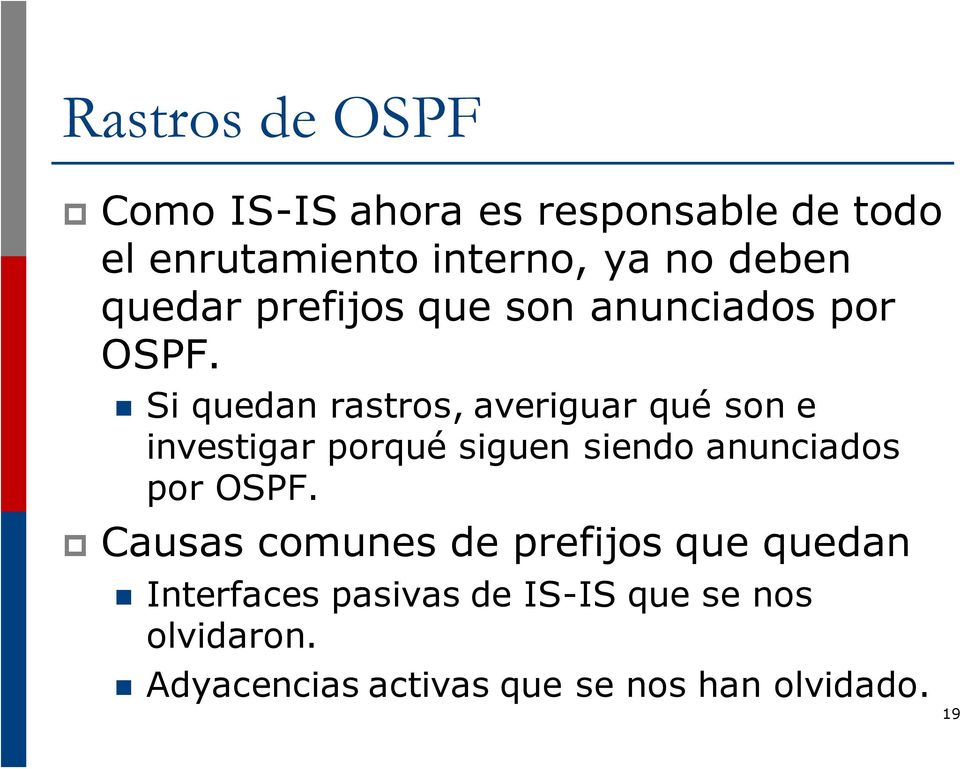 Si quedan rastros, averiguar qué son e investigar porqué siguen siendo anunciados por OSPF.