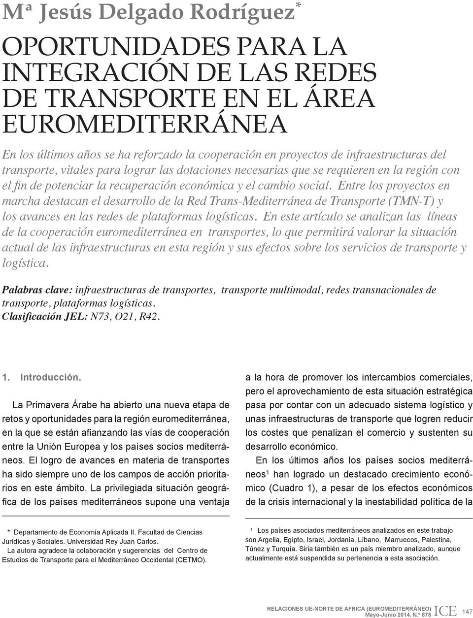 Entre los proyectos en marcha destacan el desarrollo de la Red Trans-Mediterránea de Transporte (TMN-T) y los avances en las redes de plataformas logísticas.