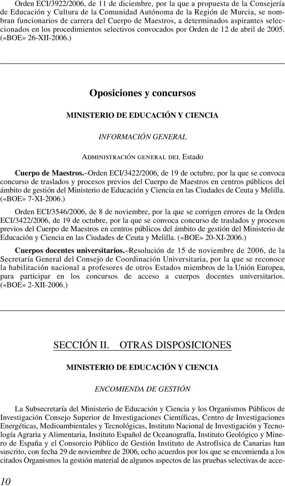 ) Oposiciones y concursos MINISTERIO DE EDUCACIÓN Y CIENCIA INFORMACIÓN GENERAL Administración general del Estado Cuerpo de Maestros.