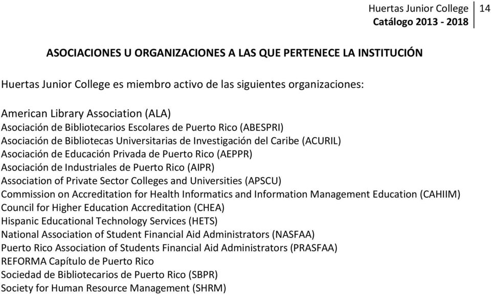 Industriales de Puerto Rico (AIPR) Association of Private Sector Colleges and Universities (APSCU) Commission on Accreditation for Health Informatics and Information Management Education (CAHIIM)