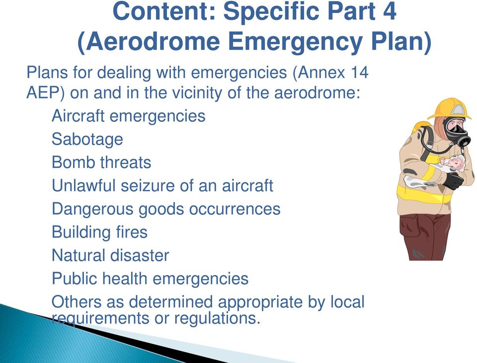 Unlawful seizure of an aircraft Dangerous goods occurrences Building fires Natural disaster