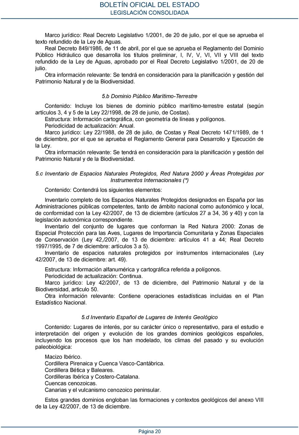 de Aguas, aprobado por el Real Decreto Legislativo 1/2001, de 20 de julio.