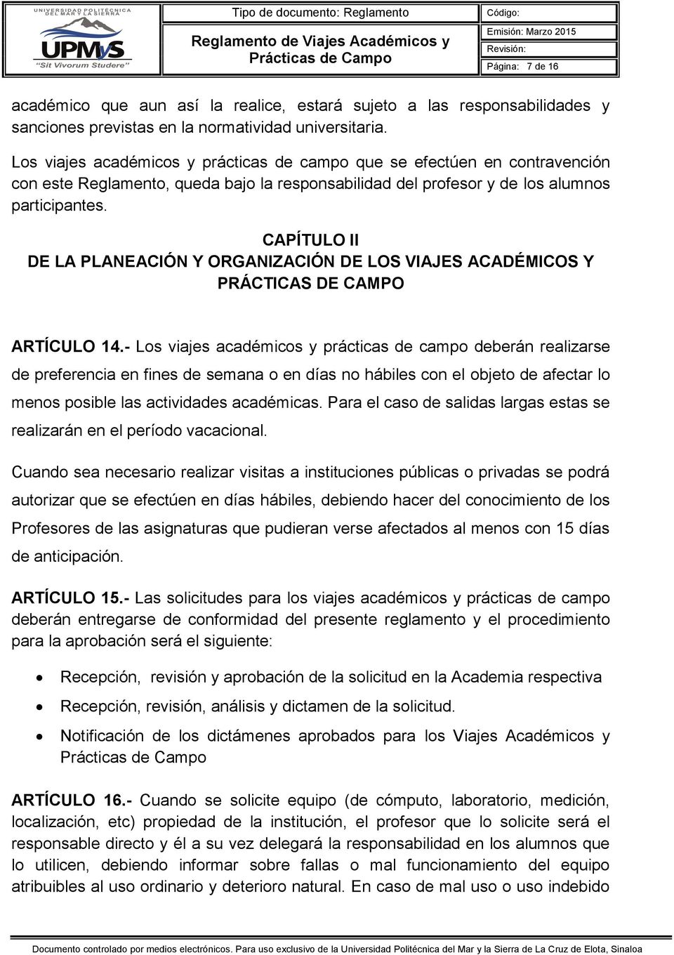CAPÍTULO II DE LA PLANEACIÓN Y ORGANIZACIÓN DE LOS VIAJES ACADÉMICOS Y PRÁCTICAS DE CAMPO ARTÍCULO 14.