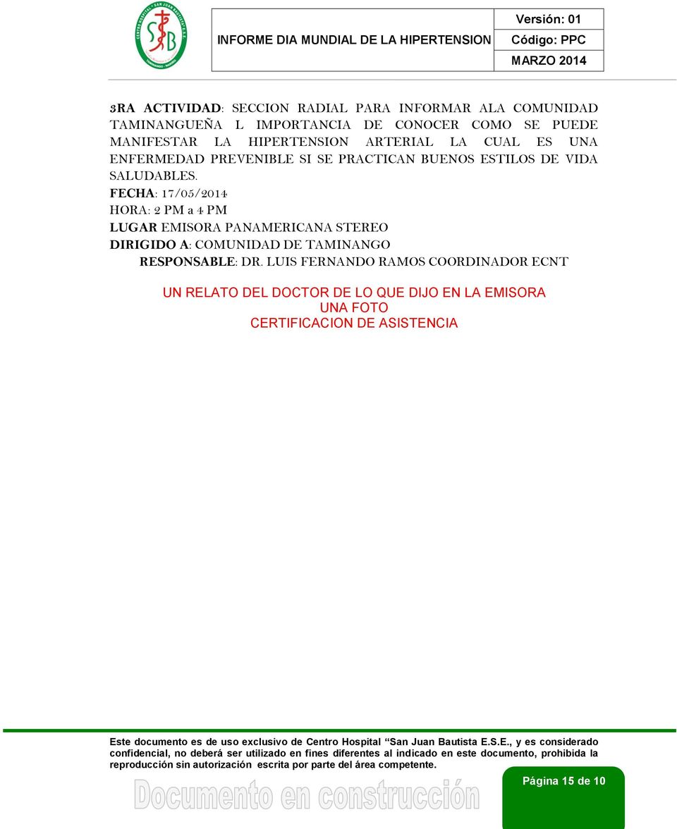 FECHA: 17/05/2014 HORA: 2 PM a 4 PM LUGAR EMISORA PANAMERICANA STEREO DIRIGIDO A: COMUNIDAD DE TAMINANGO RESPONSABLE: DR.