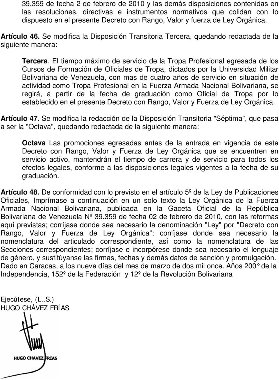 El tiempo máximo de servicio de la Tropa Profesional egresada de los Cursos de Formación de Oficiales de Tropa, dictados por la Universidad Militar Bolivariana de Venezuela, con mas de cuatro años de