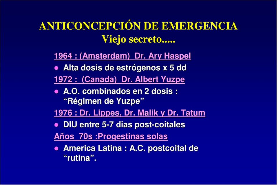 combinados en 2 dosis : Régimen de Yuzpe 1976 : Dr. Lippes,, Dr. Malik y Dr.