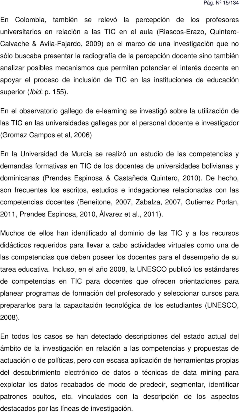 inclusión de TIC en las instituciones de educación superior (Ibid: p. 155).