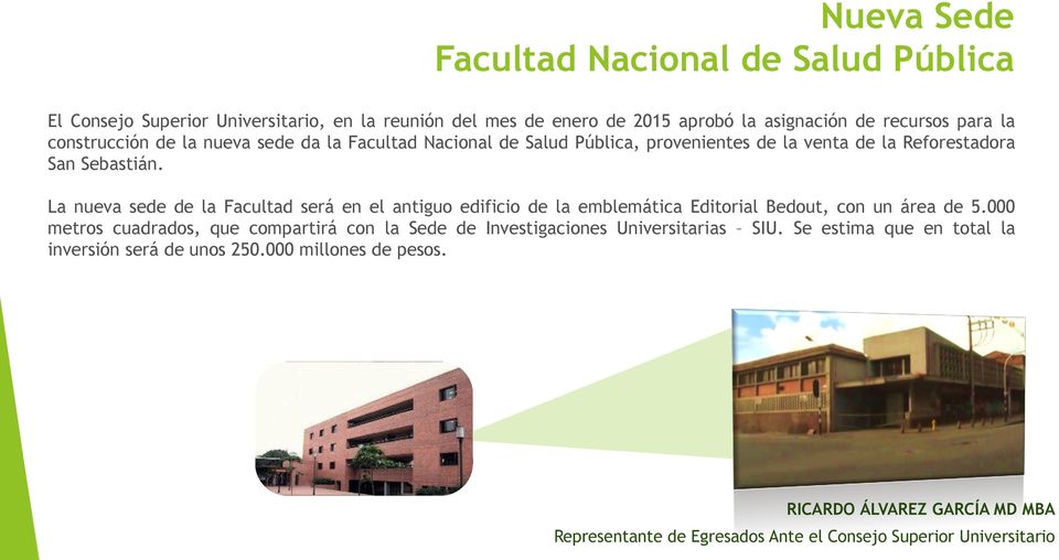 Sebastián. La nueva sede de la Facultad será en el antiguo edificio de la emblemática Editorial Bedout, con un área de 5.