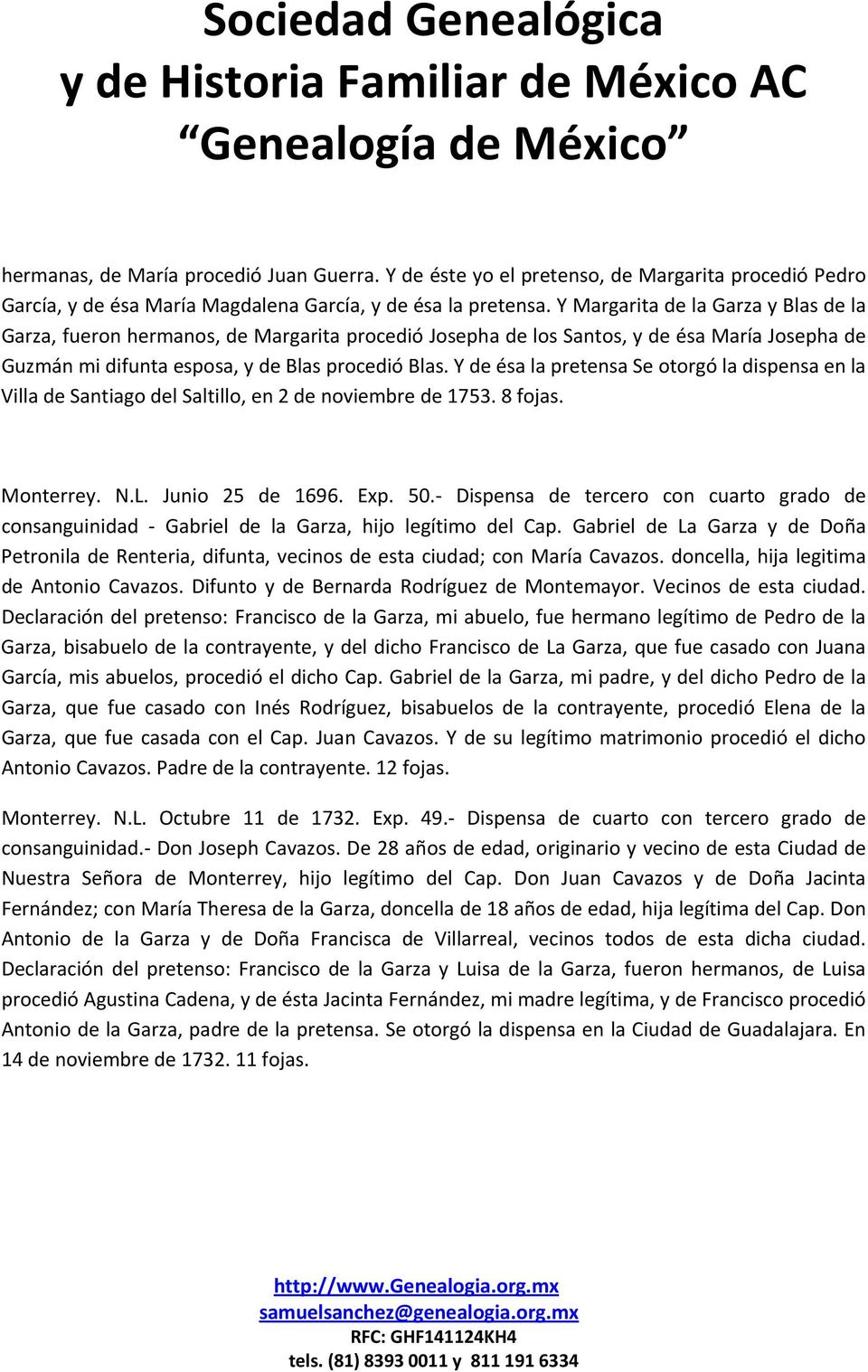 Y de ésa la pretensa Se otorgó la dispensa en la Villa de Santiago del Saltillo, en 2 de noviembre de 1753. 8 fojas. Monterrey. N.L. Junio 25 de 1696. Exp. 50.