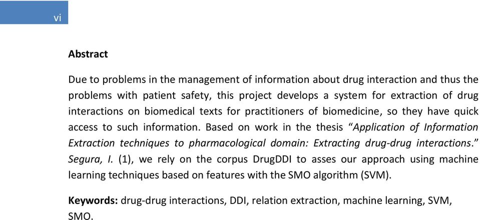 Based on work in the thesis Application of Information Extraction techniques to pharmacological domain: Extracting drug-drug interactions. Segura, I.