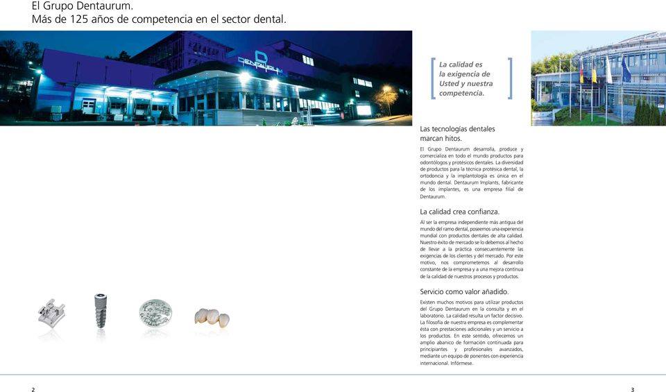 La diversidad de productos para la técnica protésica dental, la ortodoncia y la implantología es única en el mundo dental.