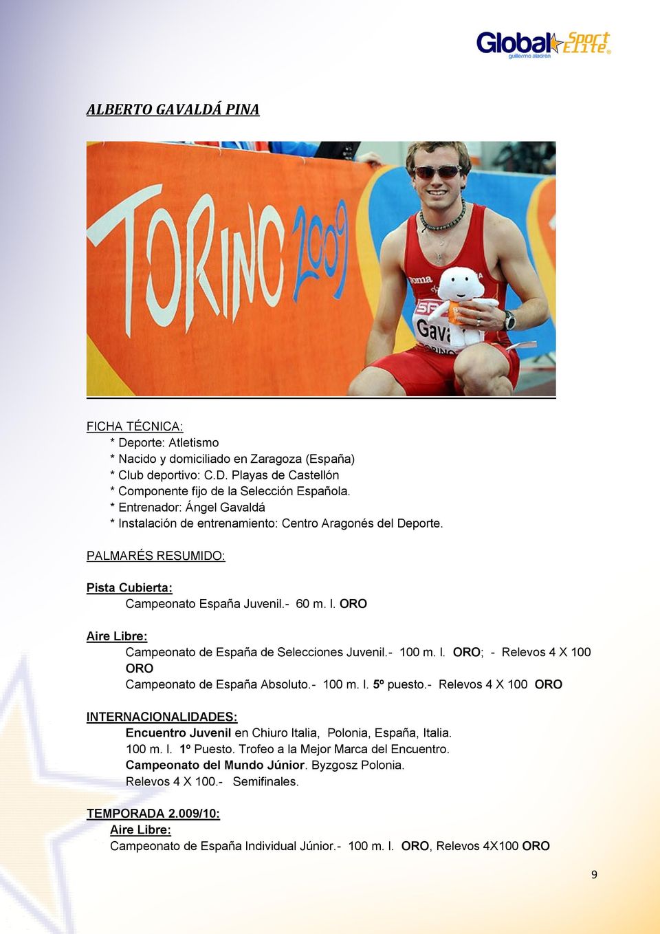 ORO Aire Libre: Campeonato de España de Selecciones Juvenil.- 100 m. l. ORO; - Relevos 4 X 100 ORO Campeonato de España Absoluto.- 100 m. l. 5º puesto.