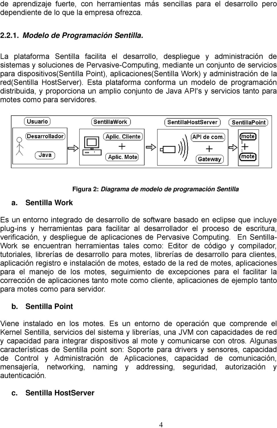 aplicaciones(sentilla Work) y administración de la red(sentilla HostServer).