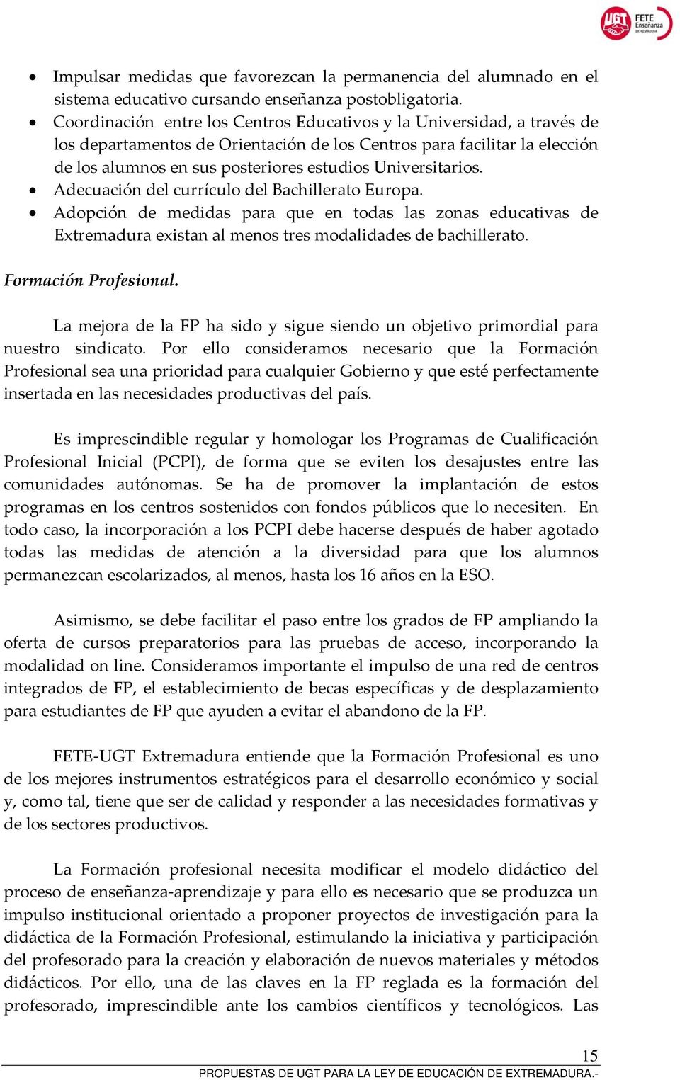 Universitarios. Adecuación del currículo del Bachillerato Europa. Adopción de medidas para que en todas las zonas educativas de Extremadura existan al menos tres modalidades de bachillerato.