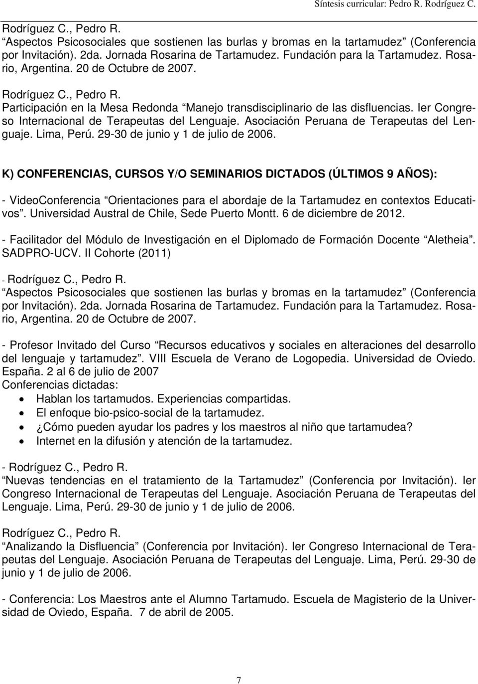 Asociación Peruana de Terapeutas del Lenguaje. Lima, Perú. 29-30 de junio y 1 de julio de 2006.