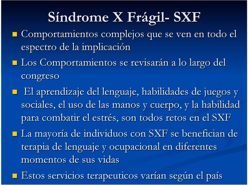cuerpo, y la habilidad para combatir el estrés, son todos retos en el SXF n La mayoría de individuos con SXF se benefician