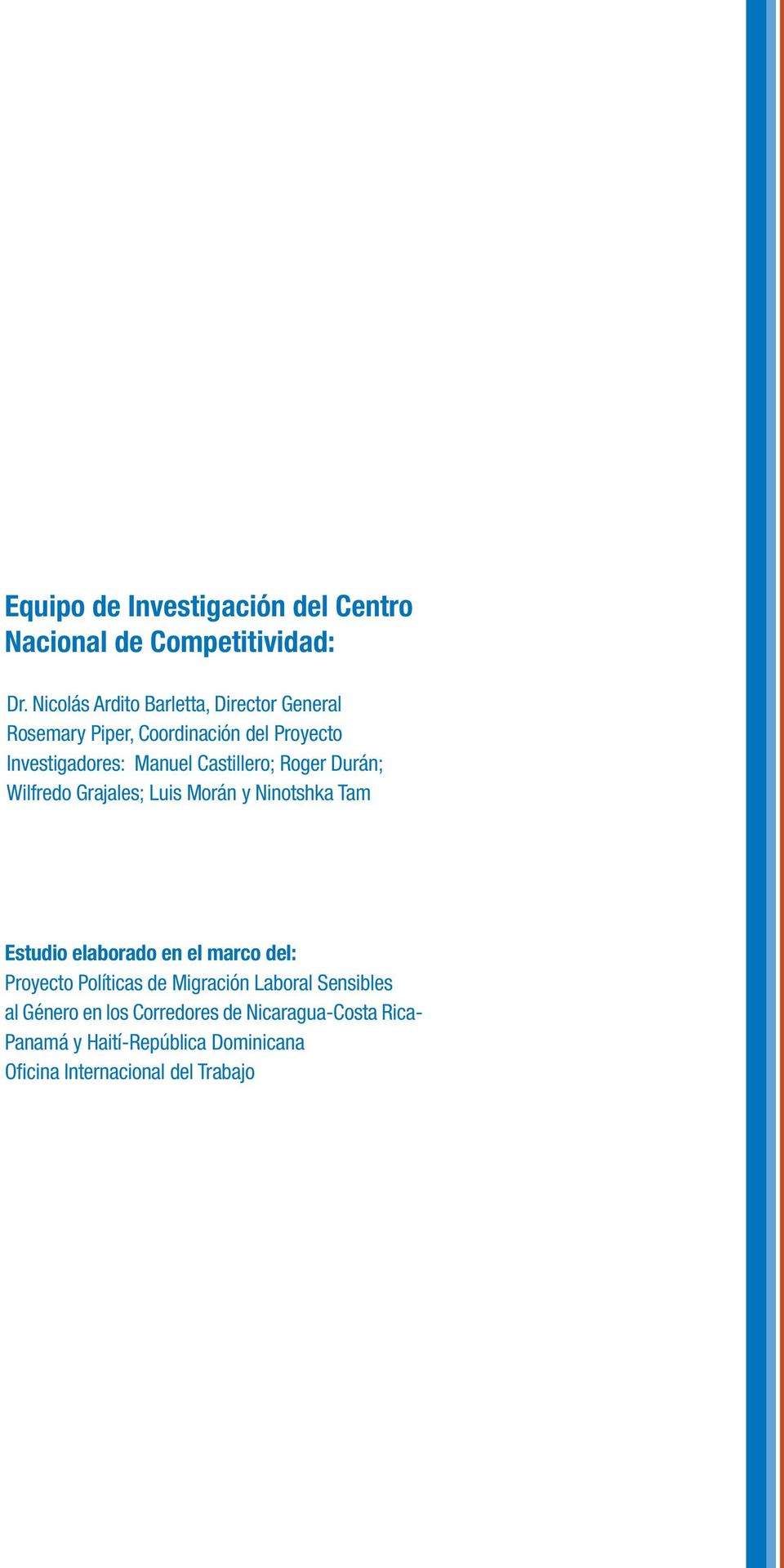 Castillero; Roger Durán; Wilfredo Grajales; Luis Morán y Ninotshka Tam Estudio elaborado en el marco del:
