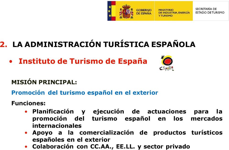 actuaciones para la promoción del turismo español en los mercados internacionales Apoyo a la