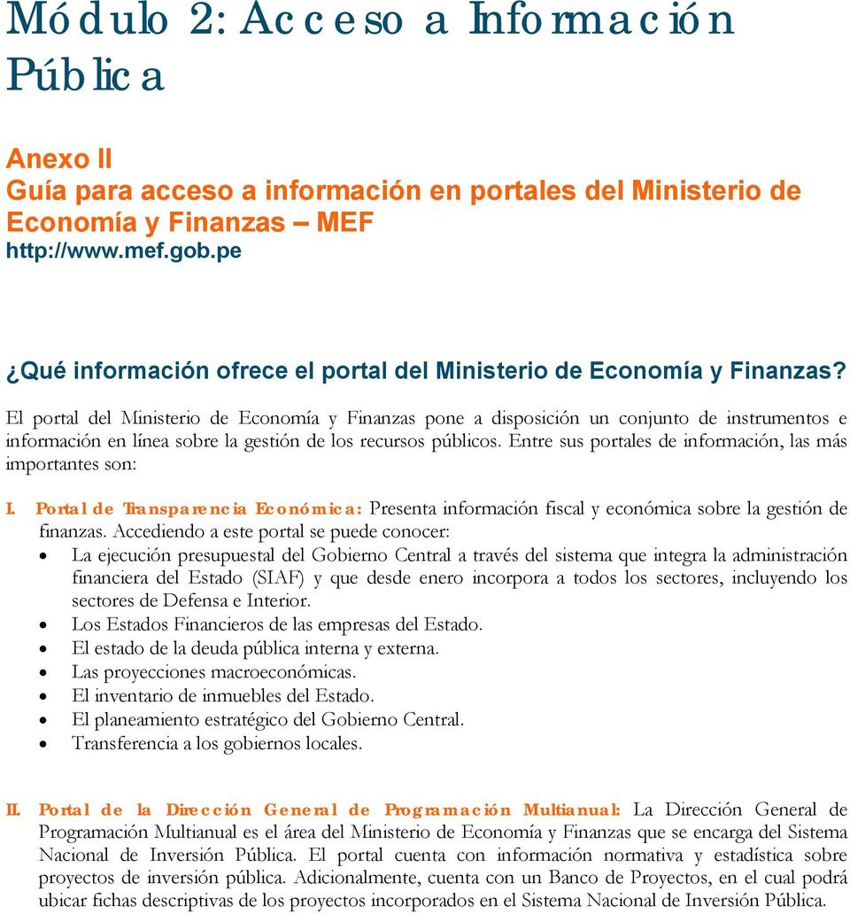 El portal del Ministerio de Economía y Finanzas pone a disposición un conjunto de instrumentos e información en línea sobre la gestión de los recursos públicos.