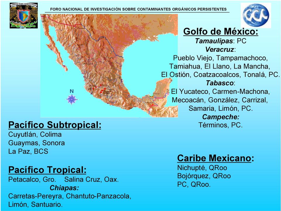 Golfo de México: Tamaulipas: PC Veracruz: Pueblo Viejo, Tampamachoco, Tamiahua, El Llano, La Mancha, El Ostión,