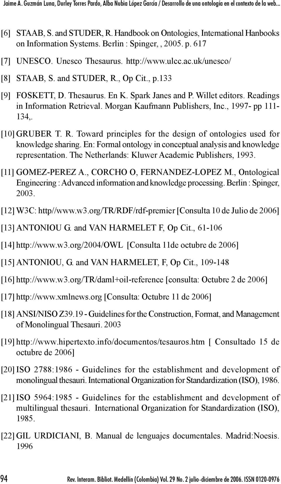 , 1997- pp 111-134,. [10] GRUBER T. R. Toward principles for the design of ontologies used for knowledge sharing. En: Formal ontology in conceptual analysis and knowledge representation.