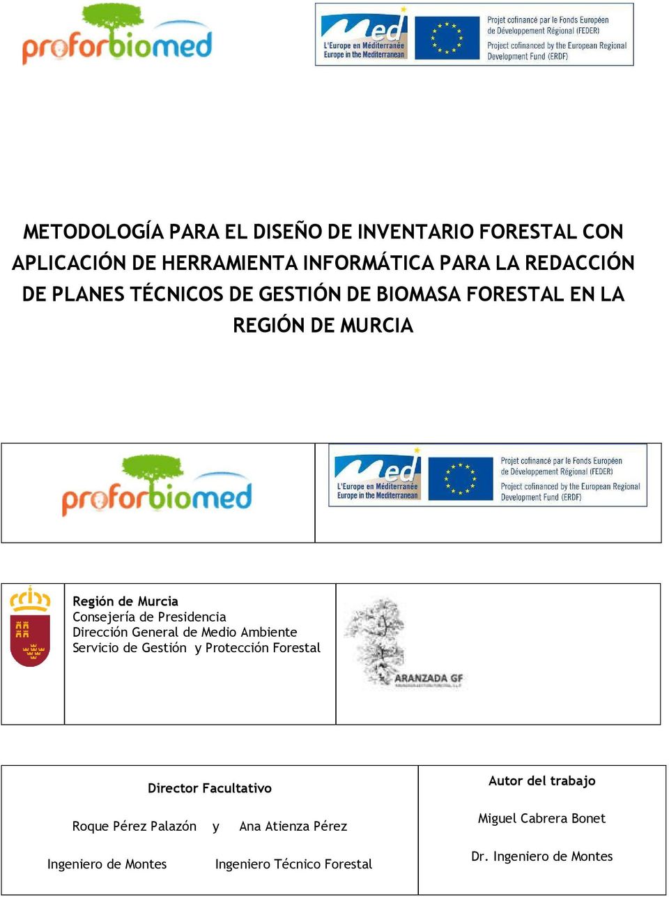 Dirección General de Medio Ambiente Servicio de Gestión y Protección Forestal Director Facultativo Roque Pérez Palazón