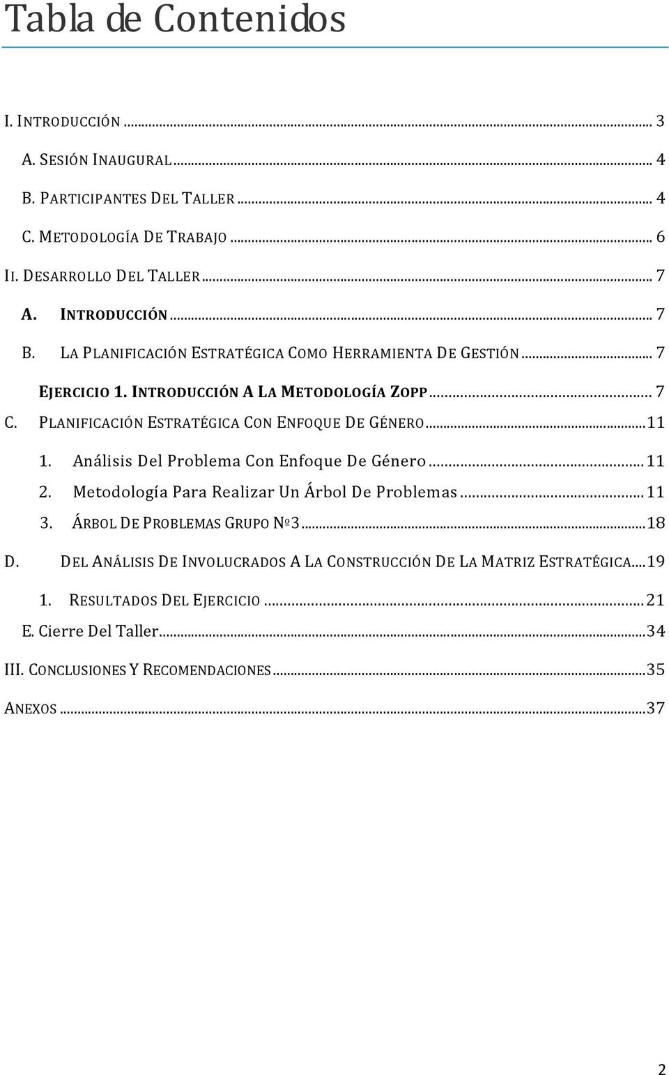 Análisis Del Problema Con Enfoque De Género...11 2. Metodología Para Realizar Un Árbol De Problemas...11 3. ÁRBOL DE PROBLEMAS GRUPO Nº3...18 D.