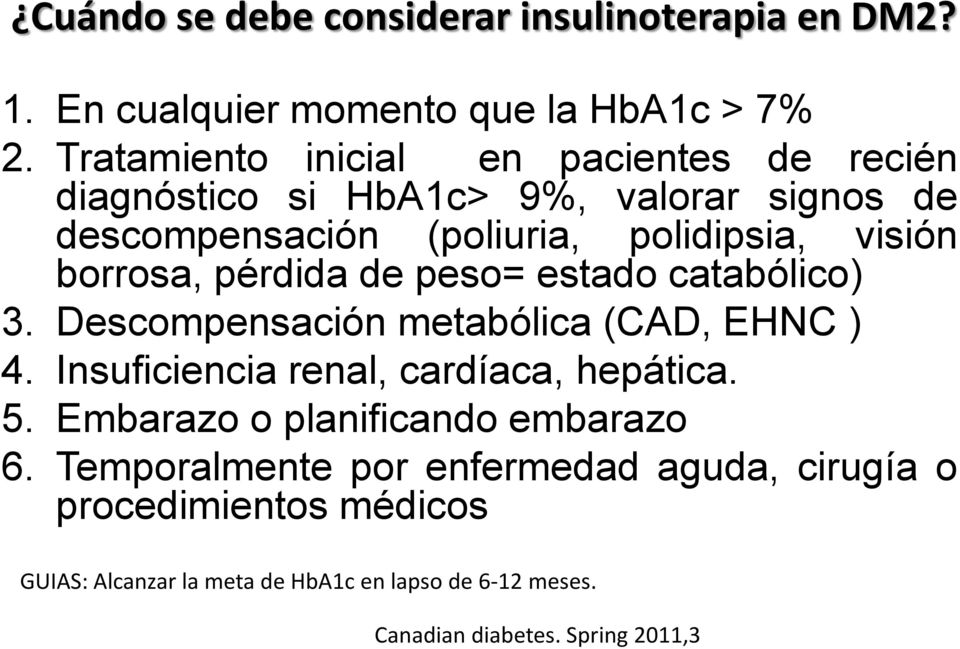 borrosa, pérdida de peso= estado catabólico) 3. Descompensación metabólica (CAD, EHNC ) 4. Insuficiencia renal, cardíaca, hepática. 5.