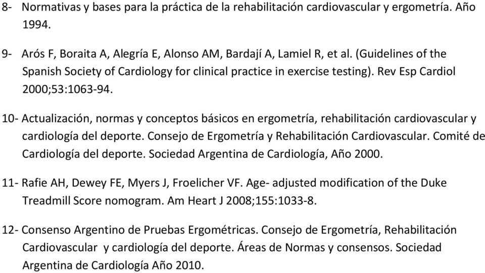 10- Actualización, normas y conceptos básicos en ergometría, rehabilitación cardiovascular y cardiología del deporte. Consejo de Ergometría y Rehabilitación Cardiovascular.