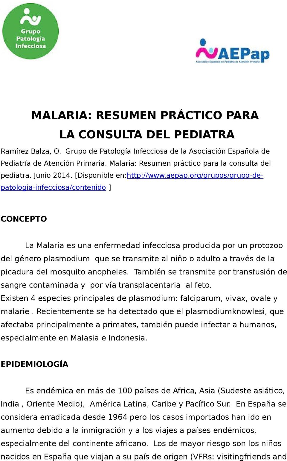 rg/grups/grup-depatlgia-infeccisa/cntenid ] CONCEPTO La Malaria es una enfermedad infeccisa prducida pr un prtz del géner plasmdium que se transmite al niñ adult a través de la picadura del msquit