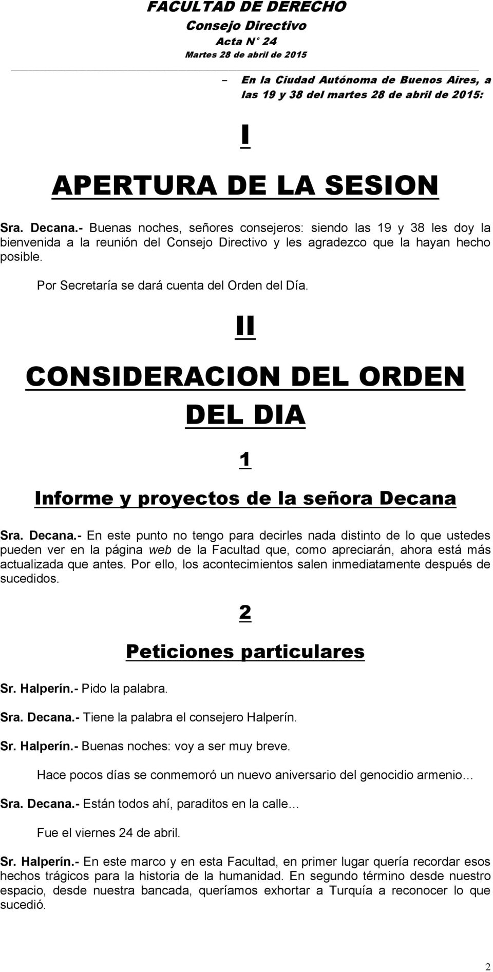 II CONSIDERACION DEL ORDEN DEL DIA 1 Informe y proyectos de la señora Decana 