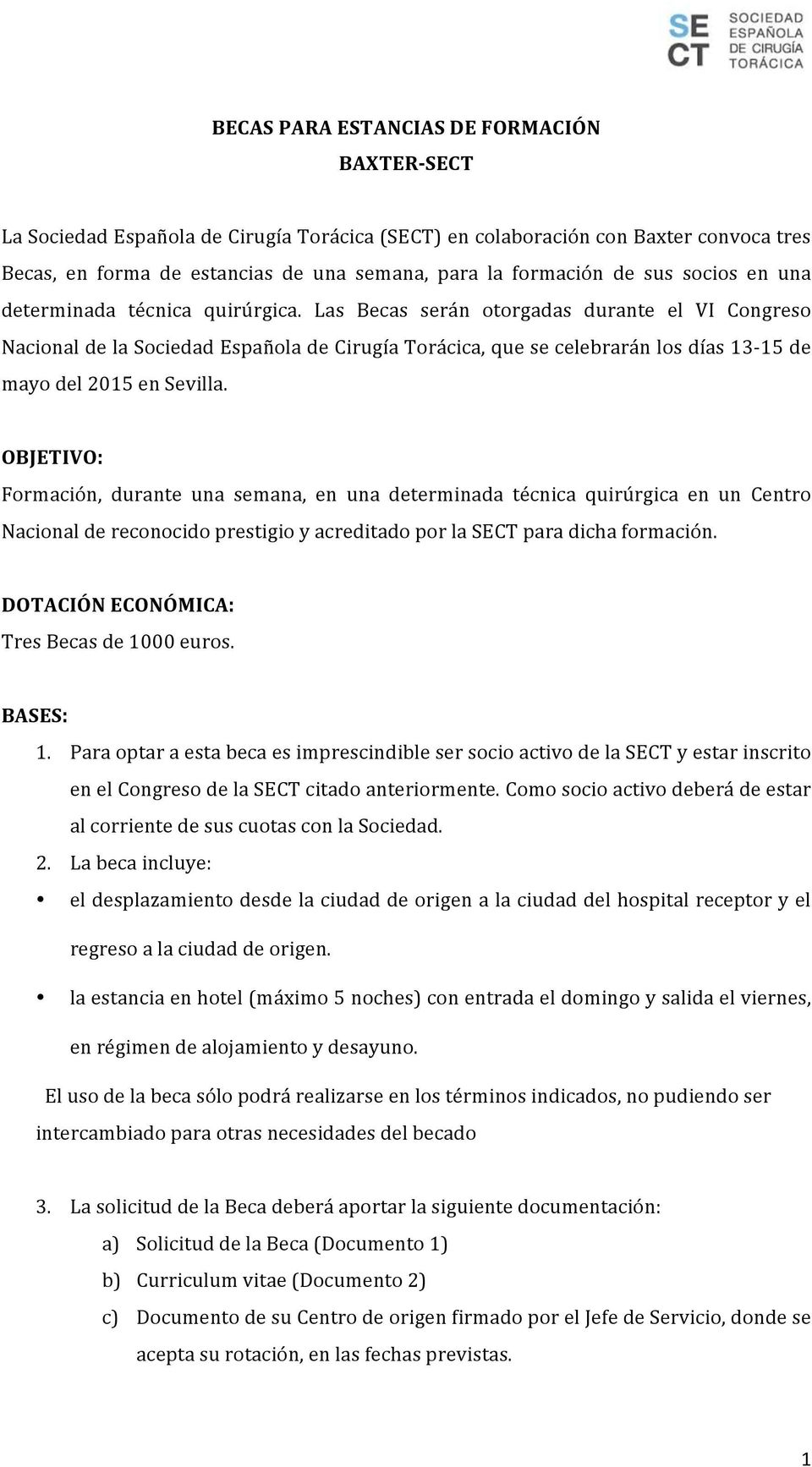 Las Becas serán otorgadas durante el VI Congreso Nacional de la Sociedad Española de Cirugía Torácica, que se celebrarán los días 13-15 de mayo del 2015 en Sevilla.