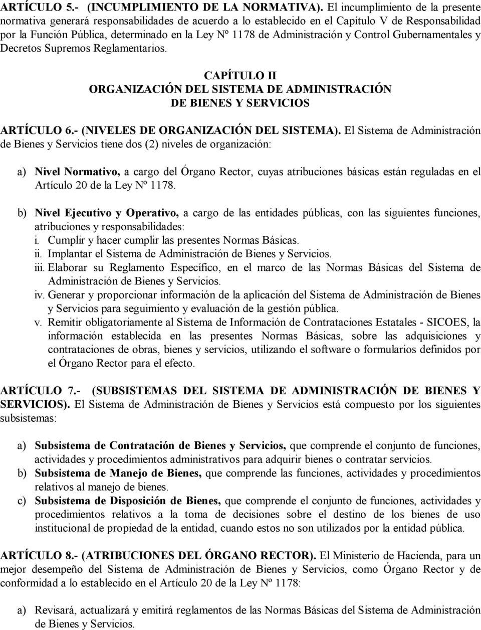 Administración y Control Gubernamentales y Decretos Supremos Reglamentarios. CAPÍTULO II ORGANIZACIÓN DEL SISTEMA DE ADMINISTRACIÓN DE BIENES Y SERVICIOS ARTÍCULO 6.