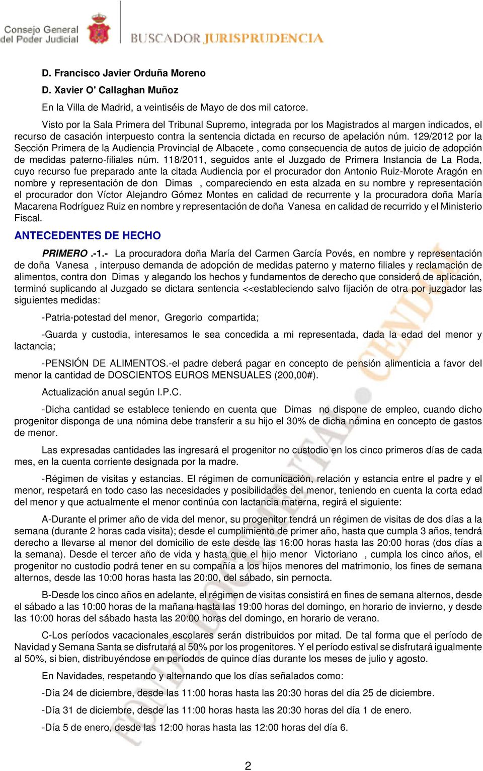 129/2012 por la Sección Primera de la Audiencia Provincial de Albacete, como consecuencia de autos de juicio de adopción de medidas paterno-filiales núm.