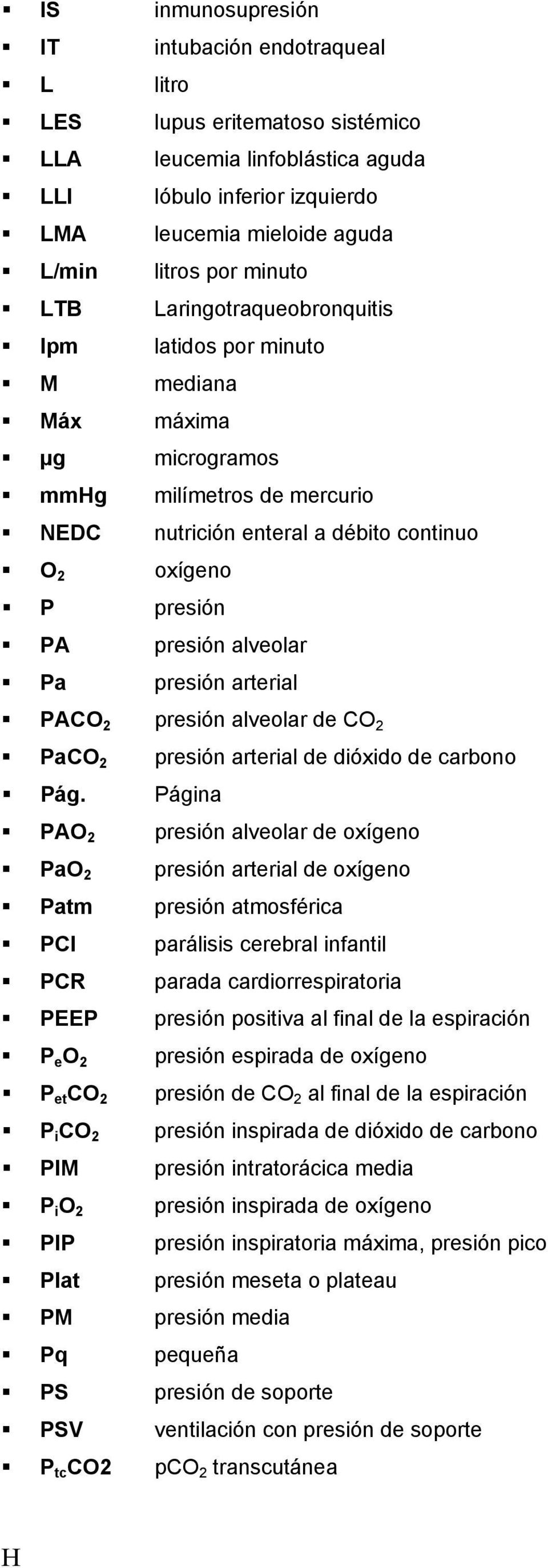 alveolar Pa presión arterial PACO 2 presión alveolar de CO 2 PaCO 2 presión arterial de dióxido de carbono Pág.