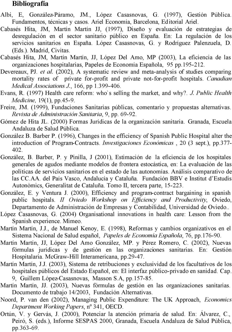 López Casasnovas, G. y Rodríguez Palenzuela, D. (Eds.). Madrid, Civitas.