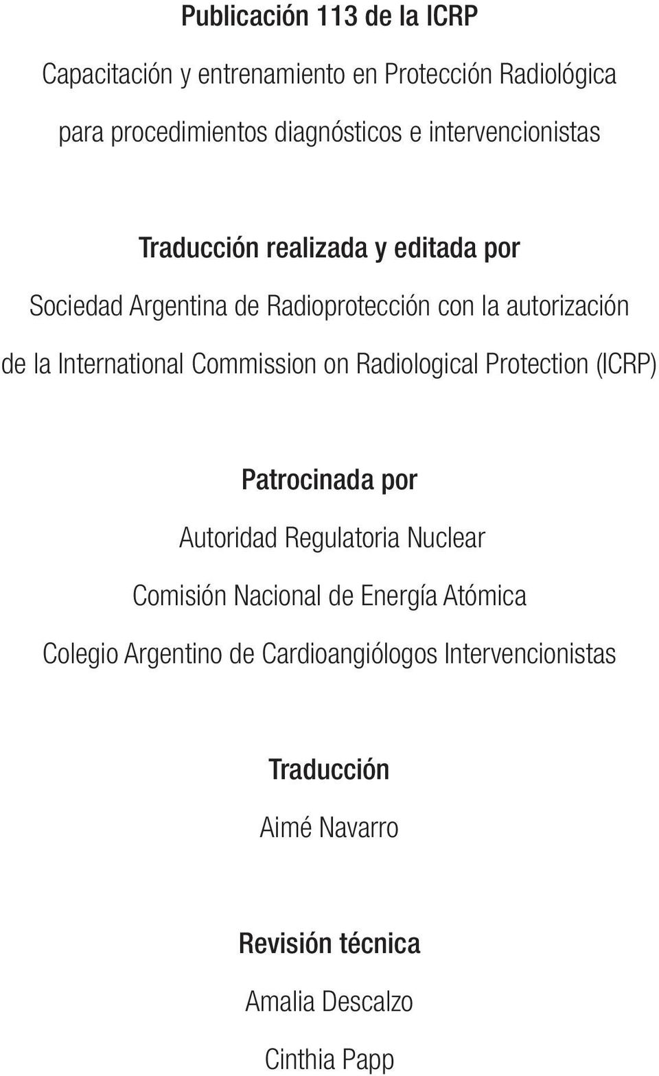 International Commission on Radiological Protection (ICRP) Patrocinada por Autoridad Regulatoria Nuclear Comisión Nacional de