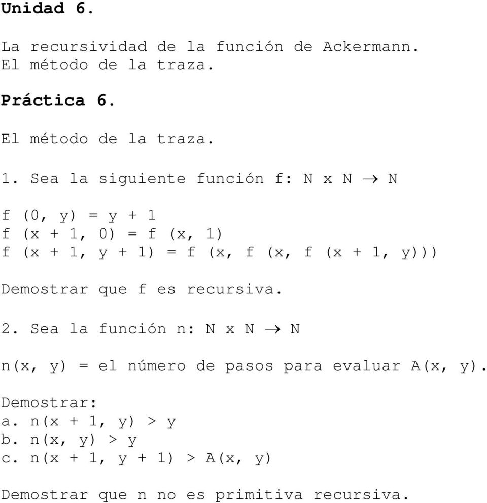 1, y))) Demostrar que f es recursiva. 2.