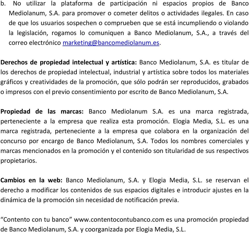 , a través del correo electrónico marketing@bancomediolanum.es. Derechos de propiedad intelectual y artística: Banco Mediolanum, S.A.