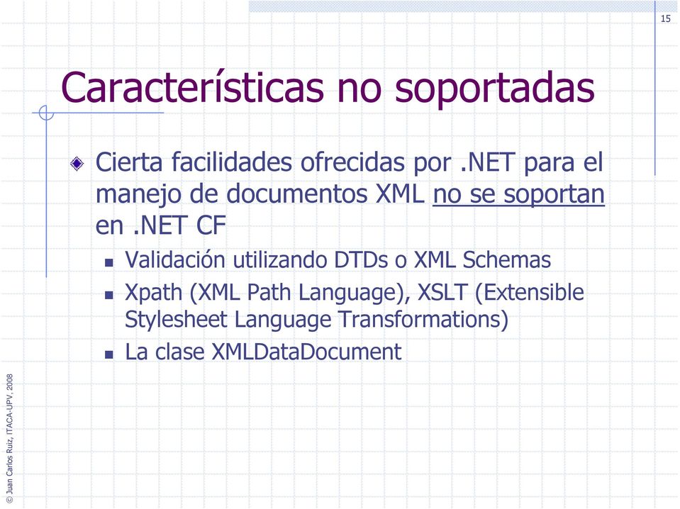 net CF Validación utilizando DTDs o XML Schemas Xpath (XML Path