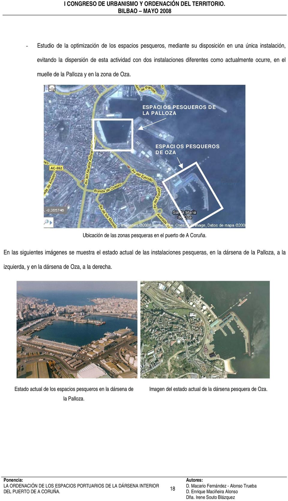 ESPACIOS PESQUEROS DE LA PALLOZA ESPACIOS PESQUEROS DE OZA Ubicación de las zonas pesqueras en el puerto de A Coruña.