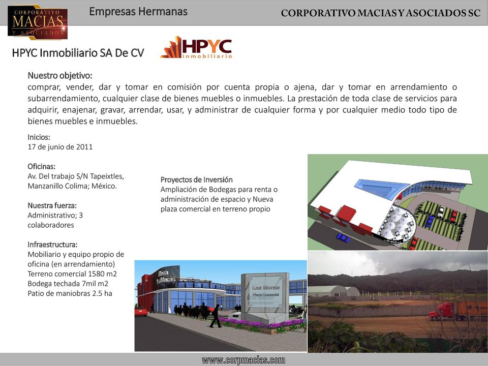 Inicios: 17 de junio de 2011 Oficinas: Av. Del trabajo S/N Tapeixtles, Manzanillo Colima; México.