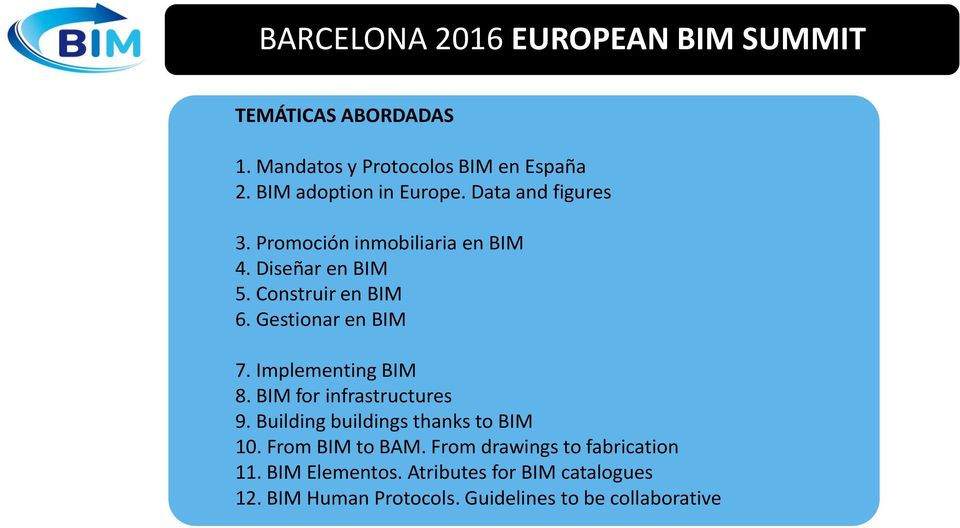 Implementing BIM 8. BIM for infrastructures 9. Building buildings thanks to BIM 10. From BIM to BAM.