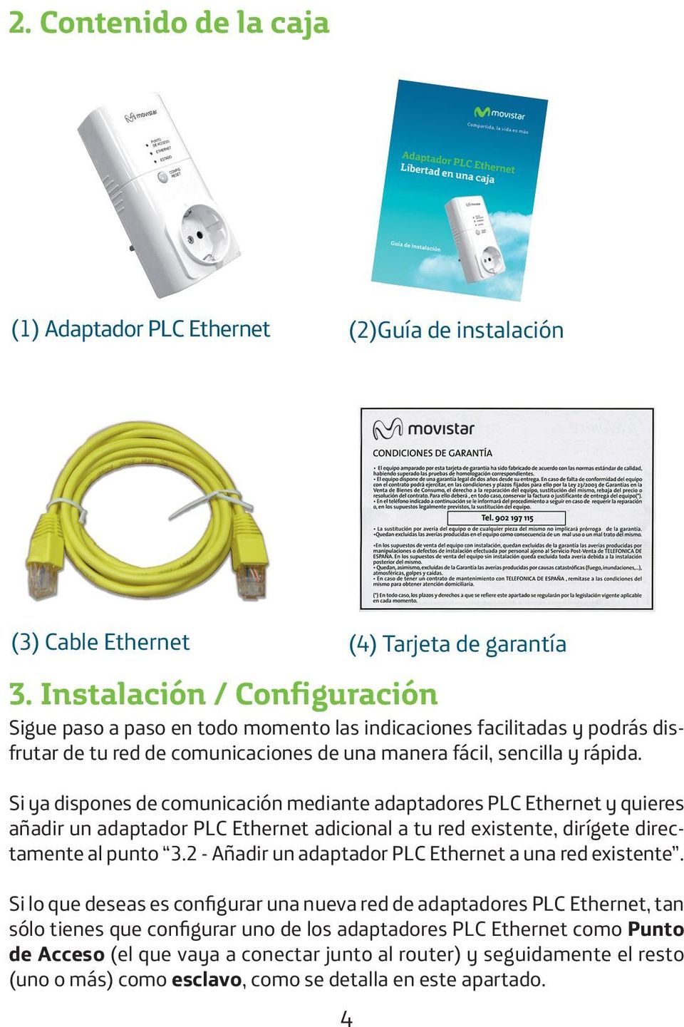Si ya dispones de comunicación mediante adaptadores PLC Ethernet y quieres añadir un adaptador PLC Ethernet adicional a tu red existente, dirígete directamente al punto 3.