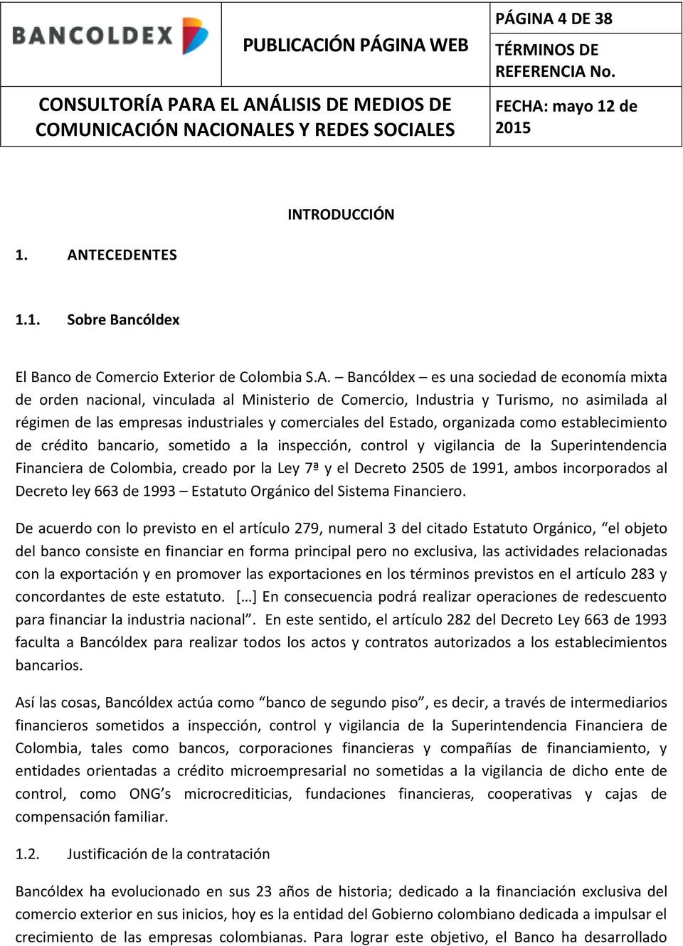 TECEDENTES 1.1. Sobre Bancóldex El Banco de Comercio Exterior de Colombia S.A.