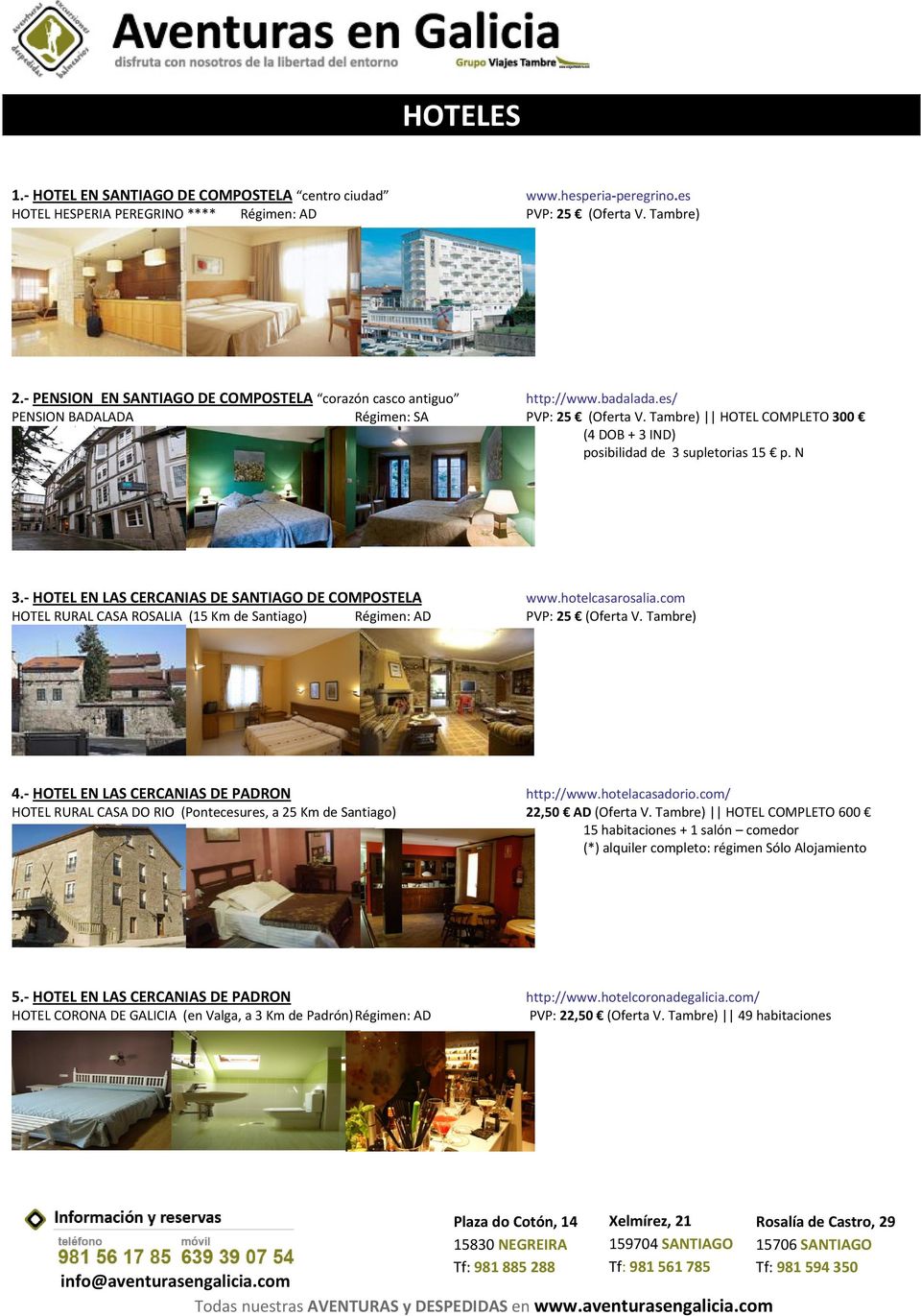 Tambre) HOTEL COMPLETO 300 (4 DOB + 3 IND) posibilidad de 3 supletorias 15 p. N 3. HOTEL EN LAS CERCANIAS DE SANTIAGO DE COMPOSTELA www.hotelcasarosalia.